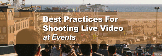 best practices for shooting live video at events