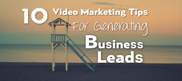 10 Video Marketing Tips for Generating Business Leads