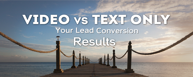 Video versus Text Only Your Lead Conversion Results