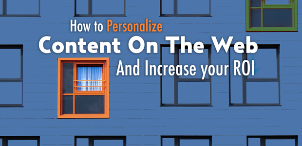 how to personalize content and increase your ROI online