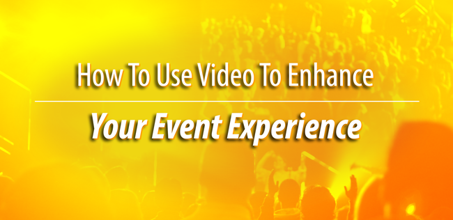 video enhance event experience