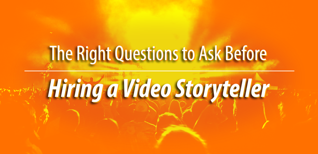 The Right Questions to Ask Before Hiring a Video Storyteller