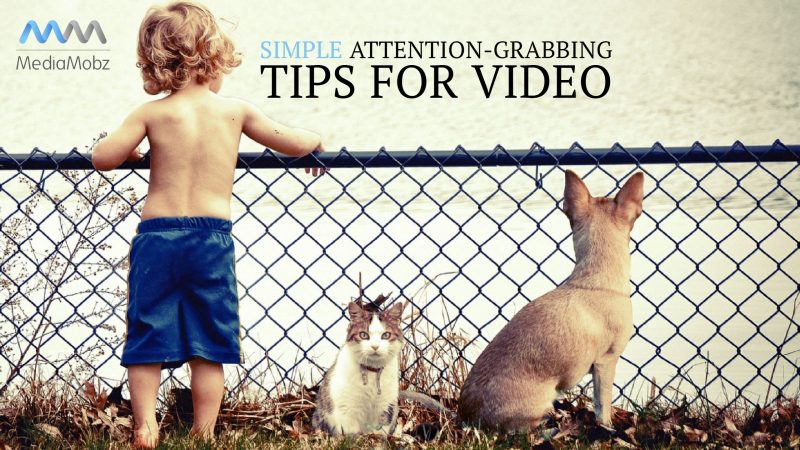 simple attention grabbing tips for video